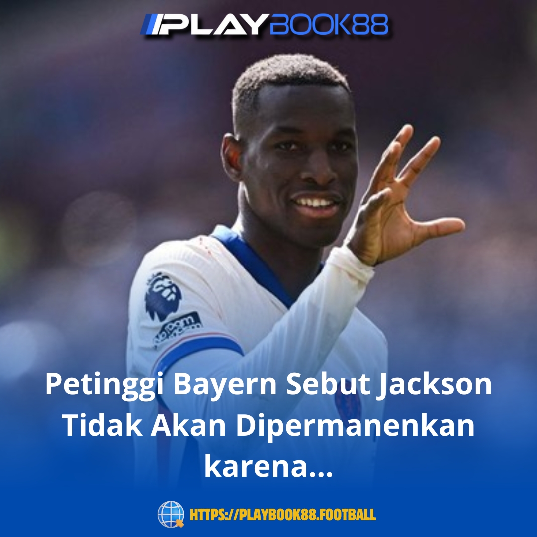 Petinggi Bayern Sebut Jackson Tidak Akan Dipermanenkan karena Faktor Ini!